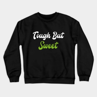 tough but sweet - funny summer lovers Crewneck Sweatshirt